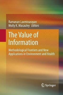 The Value of Information: Methodological Frontiers and New Applications in Environment and Health - cover