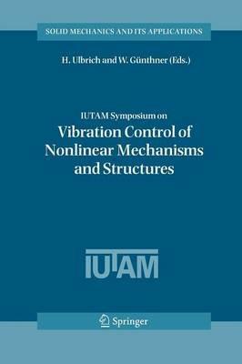 IUTAM Symposium on Vibration Control of Nonlinear Mechanisms and Structures: Proceedings of the IUTAM Symposium held in Munich, Germany, 18-22 July 2005 - cover