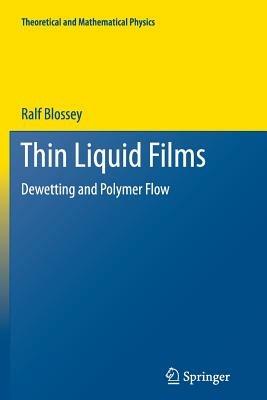 Thin Liquid Films: Dewetting and Polymer Flow - Ralf Blossey - cover