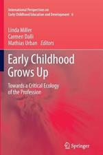 Early Childhood Grows Up: Towards a Critical Ecology of the Profession