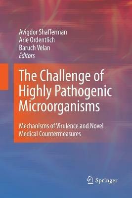The Challenge of Highly Pathogenic Microorganisms: Mechanisms of Virulence and Novel Medical Countermeasures - cover