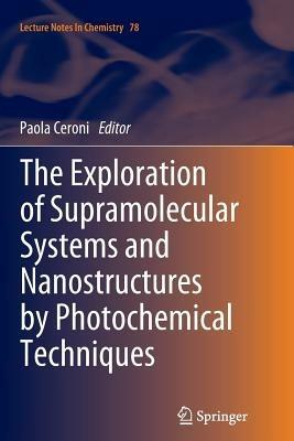 The Exploration of  Supramolecular Systems and Nanostructures by Photochemical Techniques - cover