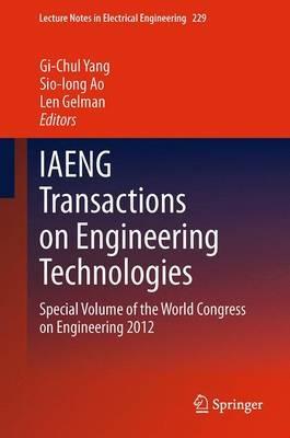 IAENG Transactions on Engineering Technologies: Special Volume of the World Congress on Engineering 2012 - cover