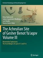 The Acheulian Site of Gesher Benot  Ya‘aqov  Volume III: Mammalian Taphonomy. The Assemblages of Layers V-5 and V-6