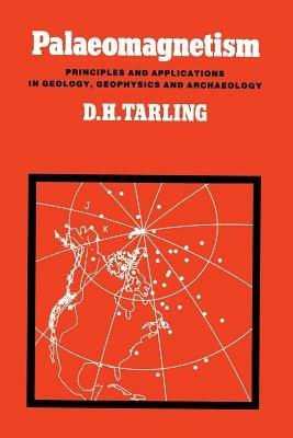 Palaeomagnetism: Principles and Applications in Geology, Geophysics and Archaeology - Donald H. Tarling - cover