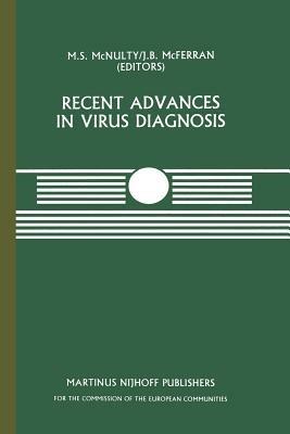 Recent Advances in Virus Diagnosis: A Seminar in the CEC Programme of Co-ordination of Research on Animal Pathology, held at the Veterinary Research Laboratories, Belfast, Northern Ireland, September 22–23, 1983 - cover