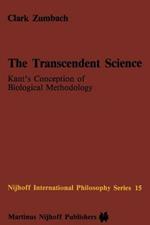 The Transcendent Science: Kant’s Conception of Biological Methodology