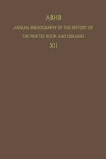 ABHB Annual Bibliography of the History of the Printed Book and Libraries: Volume 12: Publications of 1981