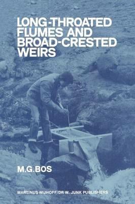 Long-Throated Flumes and Broad-Crested Weirs - M.G. Bos - cover