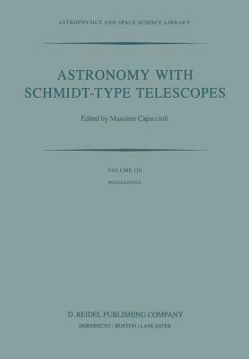 Astronomy with Schmidt-Type Telescopes: Proceedings of the 78th Colloquium of the International Astronomical Union, Asiago, Italy, August 30–September 2, 1983 - cover