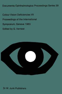 Colour Vision Deficiencies VII: Proceedings of the Seventh Symposium of the International Research Group on Colour Vision Deficiencies held at Centre Médical Universitaire, Geneva, Switzerland, 23–25 June 1983 - cover