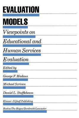 Evaluation Models: Viewpoints on Educational and Human Services Evaluation - cover