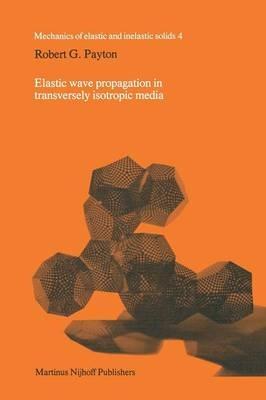 Elastic wave propagation in transversely isotropic media - R.C. Payton - cover
