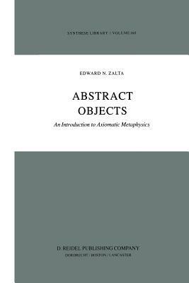 Abstract Objects: An Introduction to Axiomatic Metaphysics - E. Zalta - cover