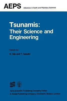 Tsunamis: Their Science and Engineering: Proceedings of the International Tsunami Symposium 1981 IUGG Tsunami Commission May, 1981 Sendai-Ofunato-Kamaishi, Japan - cover
