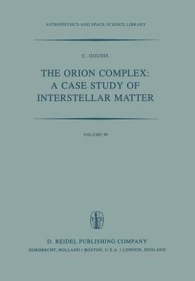The Orion Complex: A Case Study of Interstellar Matter - C.D. Goudis - cover