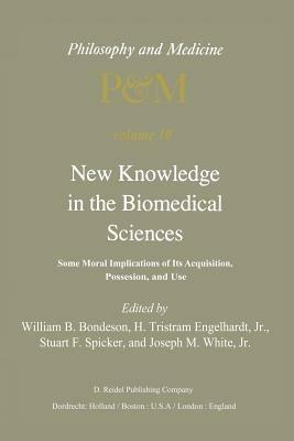 New Knowledge in the Biomedical Sciences: Some Moral Implications of Its Acquisition, Possession, and Use - cover