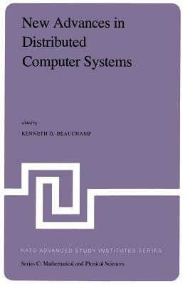 New Advances in Distributed Computer Systems: Proceedings of the NATO Advanced Study Institute held at Bonas, France, June 15–26, 1981 - cover