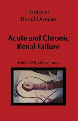 Acute and Chronic Renal Failure - M. Boulton-Jones - cover