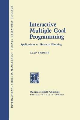 Interactive Multiple Goal Programming: Applications to Financial Planning - J. Spronk - cover