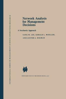 Network Analysis for Management Decisions: A Stochastic Approach - S.M. Lee,G.L. Moeller,L.A. Digman - cover