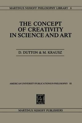 The Concept of Creativity in Science and Art - Denis Dutton,Michael Krausz - cover