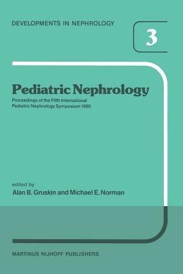 Pediatric Nephrology: Proceedings of the Fifth International Pediatric Nephrology Symposium, held in Philadelphia, PA, October 6–10, 1980 - cover