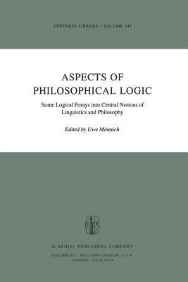 Aspects of Philosophical Logic: Some Logical Forays into Central Notions of Linguistics and Philosophy - cover