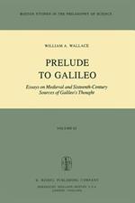 Prelude to Galileo: Essays on Medieval and Sixteenth-Century Sources of Galileo’s Thought