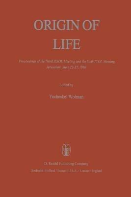 Origin of Life: Proceedings of the Third ISSOL Meeting and the Sixth ICOL Meeting, Jerusalem, June 22–27, 1980 - cover
