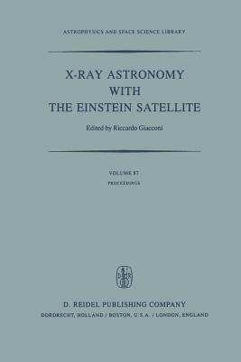 X-Ray Astronomy with the Einstein Satellite: Proceedings of the High Energy Astrophysics Division of the American Astronomical Society Meeting on X-Ray Astronomy held at the Harvard/Smithsonian Center for Astrophysics, Cambridge, Massachusetts, U.S.A., January 28–30, 1980 - cover