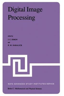 Digital Image Processing: Proceedings of the NATO Advanced Study Institute held at Bonas, France, June 23 – July 4, 1980 - cover