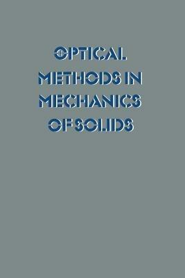 Optical Methods in Mechanics of Solids: Held at the University of Poitiers, France September 10–14, 1979 - cover