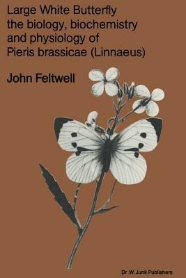 Large White Butterfly: The Biology, Biochemistry and Physiology of Pieris Brassicae (Linnaeus) - J. Feltwell - cover