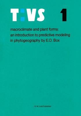Macroclimate and Plant Forms: An Introduction to Predictive Modeling in Phytogeography - Elgene E. O. Box - cover