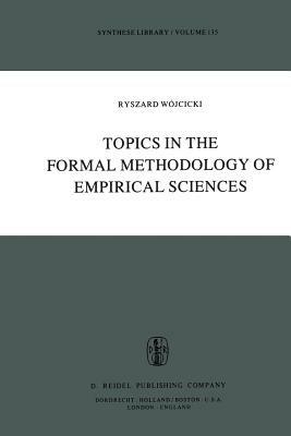 Topics in the Formal Methodology of Empirical Sciences - Ryszard Wójcicki - cover