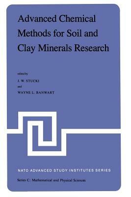 Advanced Chemical Methods for Soil and Clay Minerals Research: Proceedings of the NATO Advanced Study Institute held at the University of Illinois, July 23 – August 4, 1979 - cover