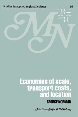 Economies of Scale, Transport Costs and Location: Studies in Applied Regional Science Series - George Norman - cover