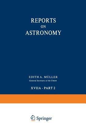Reports on Astronomy: Transactions of the International Astronomical Union Volume XVIIA — Part 2 - cover