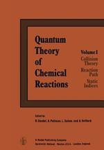 Quantum Theory of Chemical Reactions: 1: Collision Theory, Reaction Path, Static Indices