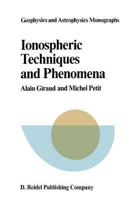 Ionospheric Techniques and Phenomena - A. Giraud,M. Petit - cover