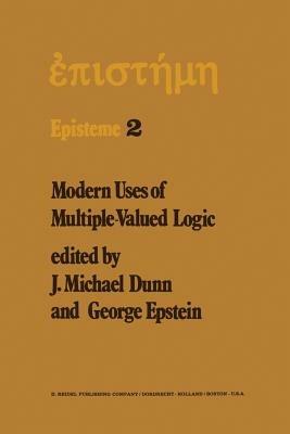 Modern Uses of Multiple-Valued Logic: Invited Papers from the Fifth International Symposium on Multiple-Valued Logic held at Indiana University, Bloomington, Indiana, May 13–16, 1975 - cover