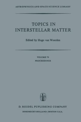 Topics in Interstellar Matter: Invited Reviews Given for Commission 34 (Interstellar Matter) of the International Astronomical Union, at the Sixteenth General Assembly of IAU, Grenoble, August 1976 - cover