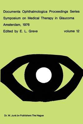 Symposium on Medical Therapy in Glaucoma, Amsterdam, May 15, 1976 - cover