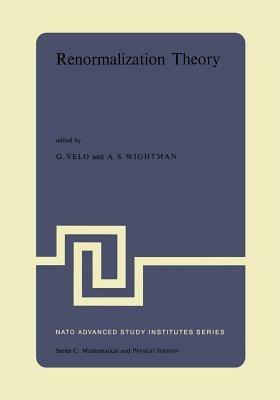 Renormalization Theory: Proceedings of the NATO Advanced Study Institute held at the International School of Mathematical Physics at the ‘Ettore Majorana’ Centre for Scientific Culture in Erice (Sicily) Italy, 17–31 August, 1975 - cover