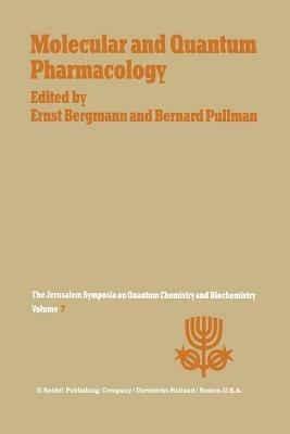 Molecular and Quantum Pharmacology: Proceedings of the Seventh Jerusalem Symposium on Quantum Chemistry and Biochemistry Held in Jerusalem, March 31st–April 4th, 1974 - cover