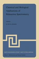 Chemical and Biological Applications of Relaxation Spectrometry: Proceedings of the NATO Advanced Study Institute held at the University of Salford, Salford, England, 29 August–12 September, 1974