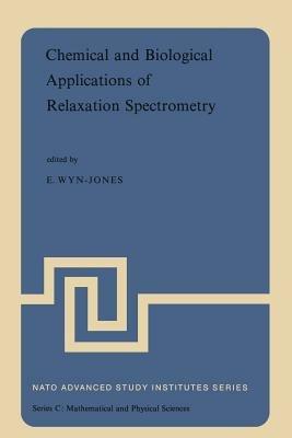 Chemical and Biological Applications of Relaxation Spectrometry: Proceedings of the NATO Advanced Study Institute held at the University of Salford, Salford, England, 29 August–12 September, 1974 - cover