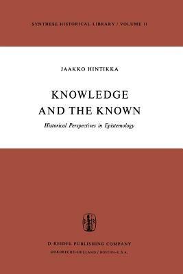 Knowledge and the Known: Historical Perspectives in Epistemology - Jaakko Hintikka - cover