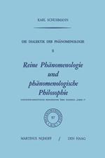 Die Dialektik der Phänomenologie II: Reine Phänomenologie und phänomenologische Philosophie Historisch-Analytische Monographie über Husserls „Ideen I”